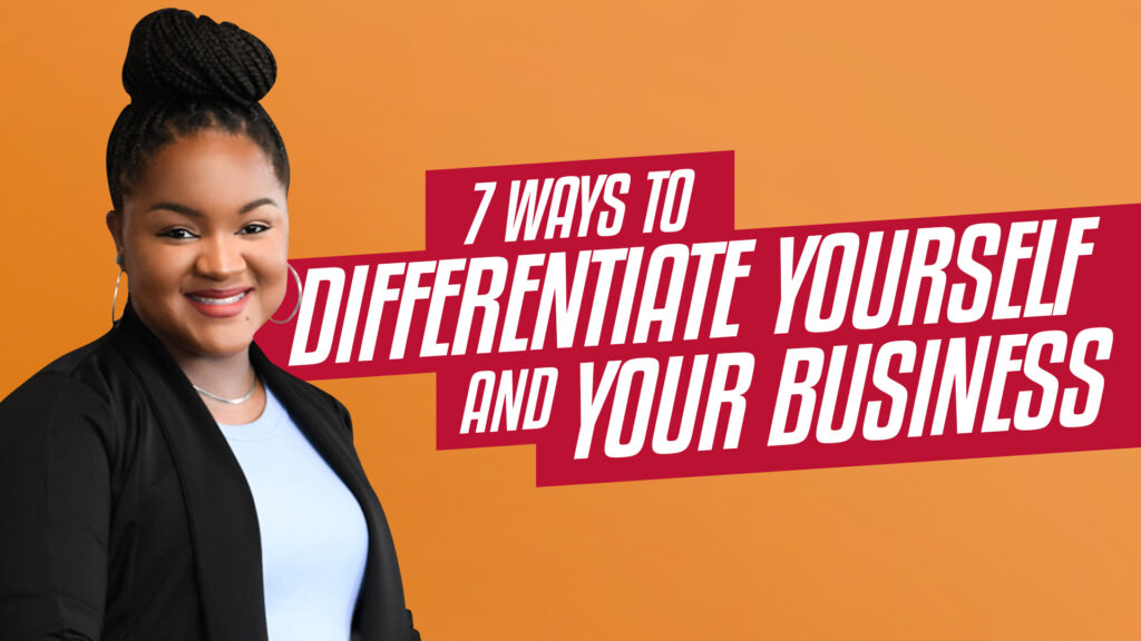7 Ways to Differentiate Yourself and Your Business